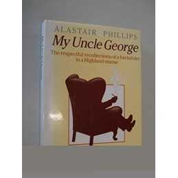 My Uncle George: Respectful Recollections of a... by Phillips, Alastair Hardback