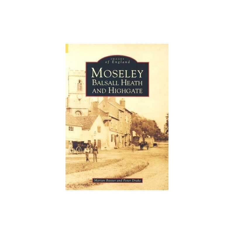 Moseley, Balsall Heath and Highgate (Archive Phot... by Baxter, Marian Paperback