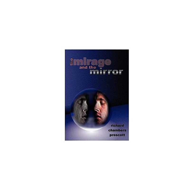 The Mirage and the Mirror: Thoughts..., Prescott, Richa