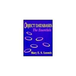 Object Databases: The Essentials, Loomis, Mary E.S.