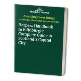 Harpers Handbook to Edinburgh: Complete Guide to Sco...