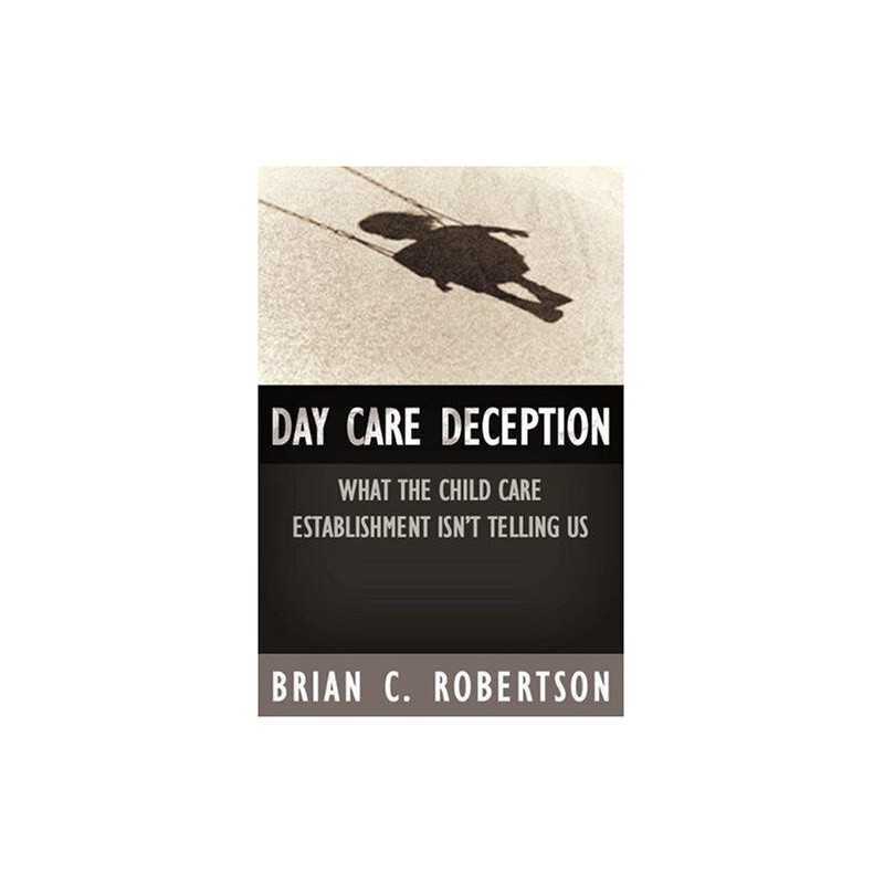 Day Care Deception: What the Child ..., Robertson, Bria