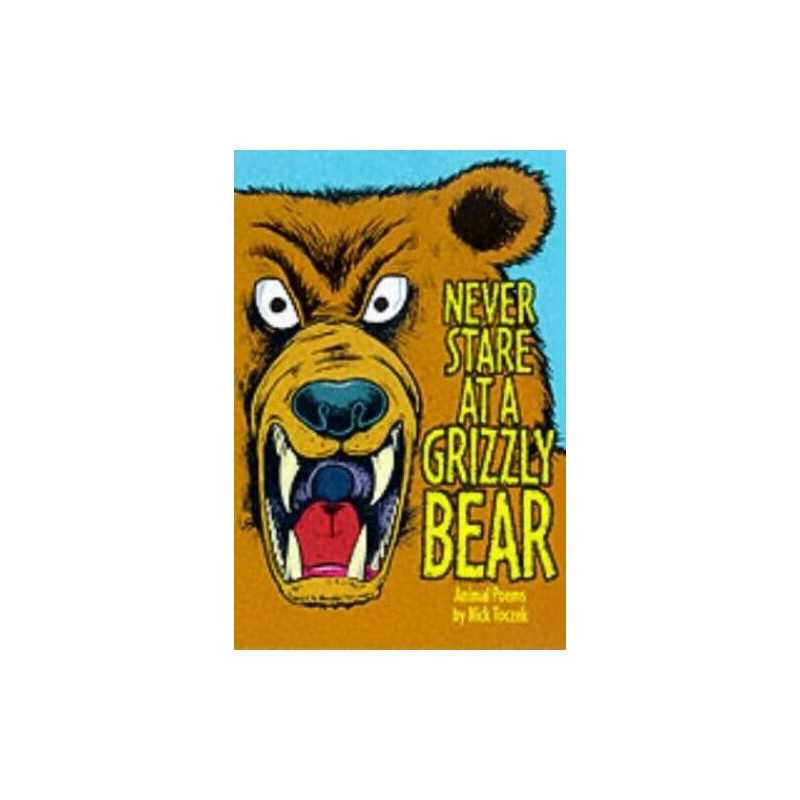 Never Stare at a Grizzly Bear by Toczek, Nick Paperback Book