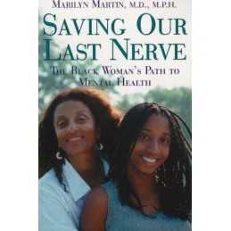 Saving Our Last Nerve: The Black Womans Path to... by Martin, Marilyn Paperback