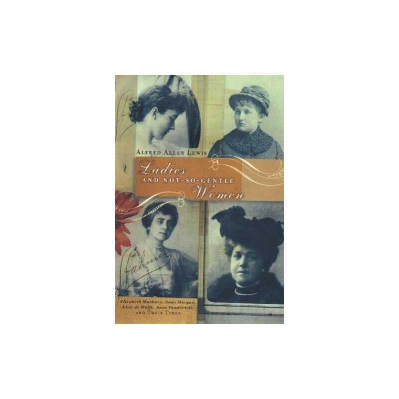 Ladies And not-So-Gentle Women by Lewis, Alfred Allan Hardback Book