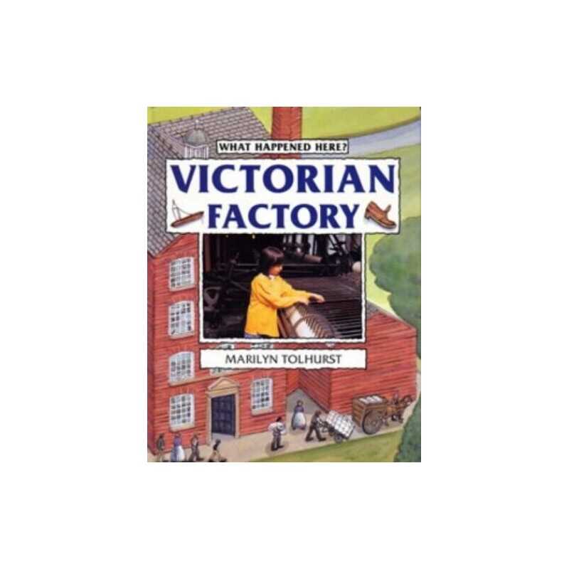 Victorian Factory (What Happened Here) by Tolhurst, Marilyn Paperback Book The