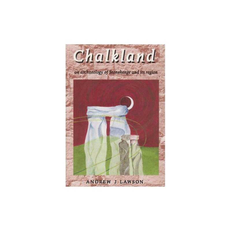 Chalkland: An Archaeology of Stoneh..., Lawson, Andrew