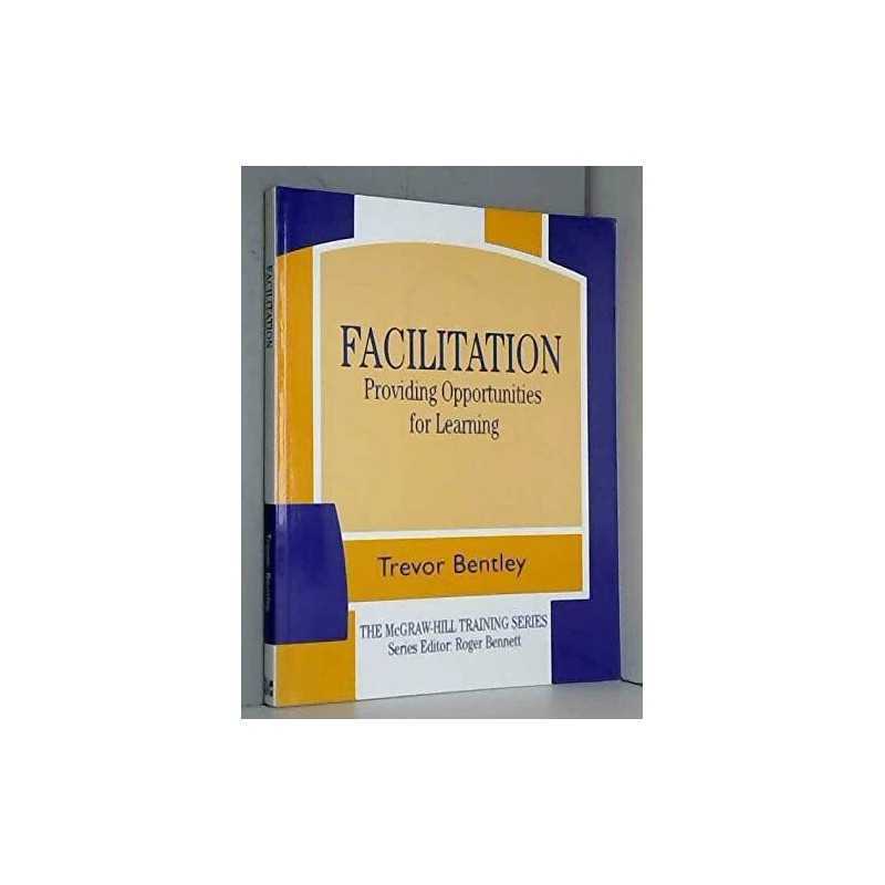 Facilitation: Providing Opportunities for Lea... by Bentley, Trevor J. Paperback