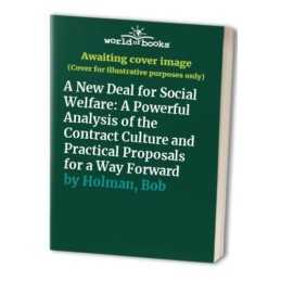 A New Deal for Social Welfare: A Powerf..., Holman, Bob