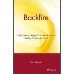 Backfire: Carly Fiorinas High Stakes Battle for t... by Burrows, Peter Hardback