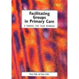 Facilitating Groups in Primary Care..., Elaine, Griffin