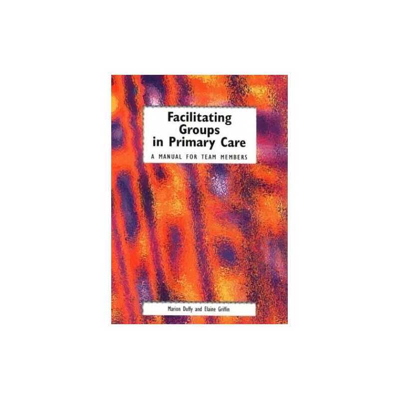 Facilitating Groups in Primary Care..., Elaine, Griffin