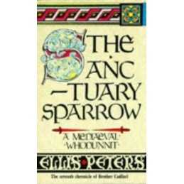 The Sanctuary Sparrow: 7 (The Cadfael Chronicles) by Peters, Ellis Paperback The