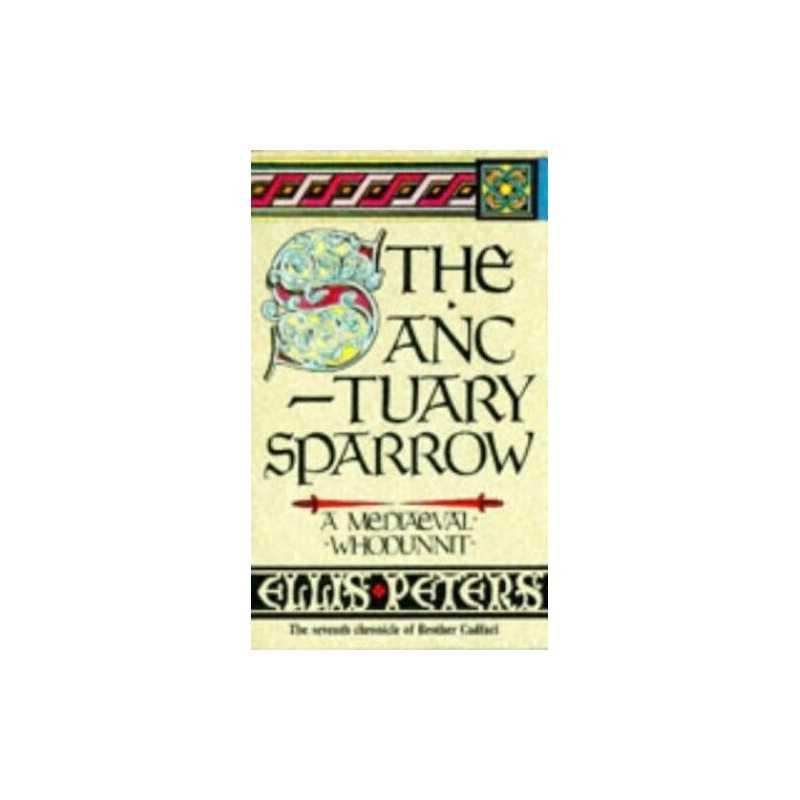 The Sanctuary Sparrow: 7 (The Cadfael Chronicles) by Peters, Ellis Paperback The