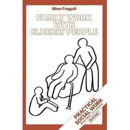 Family Work with Elderly People (Practical Soci... by Froggatt, Alison Paperback