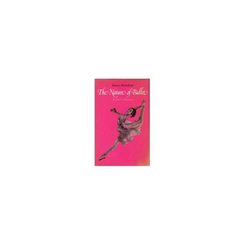 Nature of Ballet: A Critics Reflect..., Monahan, James
