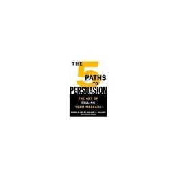 The Five Paths To Persuasion: The A..., Gary A. William