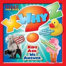 X-WHY-Z (Little Kids Ask. We Answer.) (Time for Kids) by Editors of Time for Kid