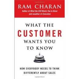 What the Customer Wants You to Know: How Everybody Ne... by Charan, Ram Hardback
