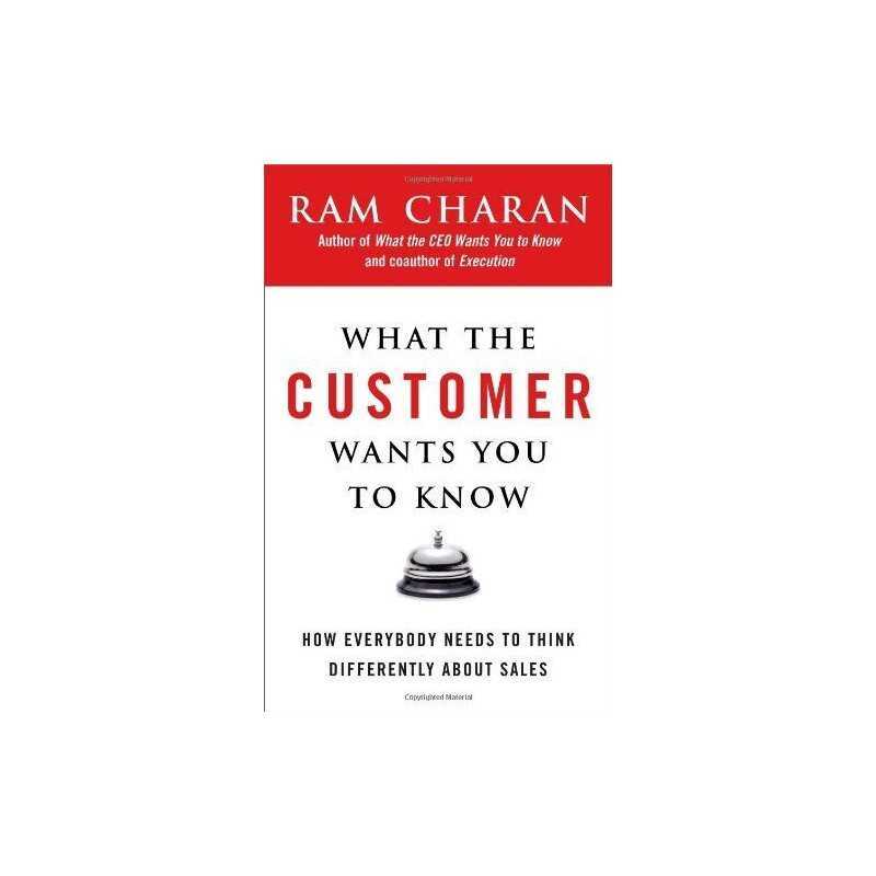 What the Customer Wants You to Know: How Everybody Ne... by Charan, Ram Hardback