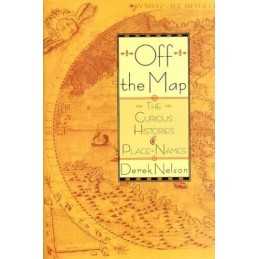 Off the Map: Curious Histories of Place Names by Nelson, Derek Hardback Book The