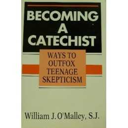 Becoming a Catechist: Ways to Outfo..., OMalley, Willi