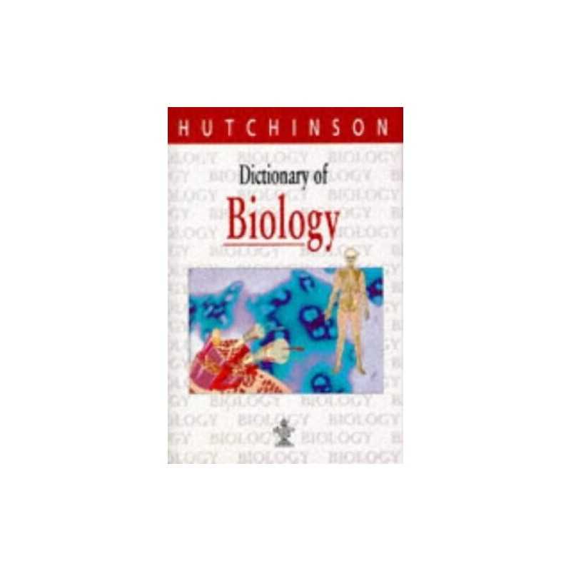 Dictionary of Biology (Hutchinson dictionaries)