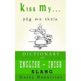 Kiss My ...: A Dictionary of Englis..., Garry Bannister