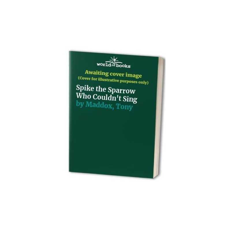 Spike the Sparrow Who Couldnt Sing by Maddox, Tony Hardback Book  Fast