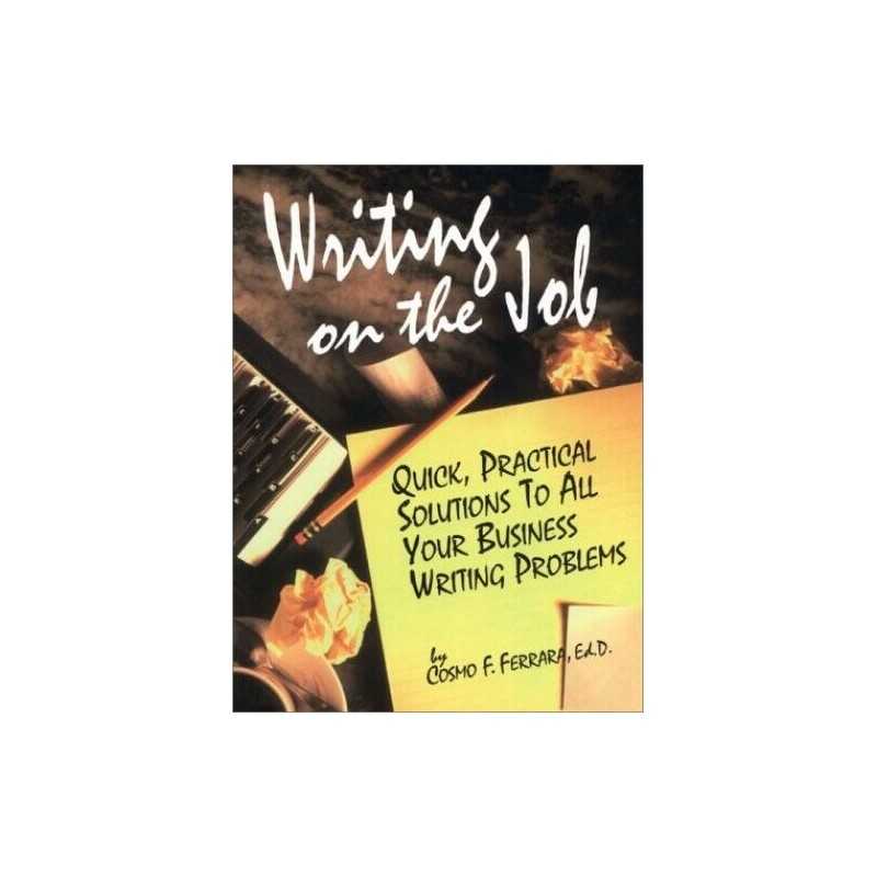 Writing on the Job: Quick, Practica..., Ferrara, Cosmo