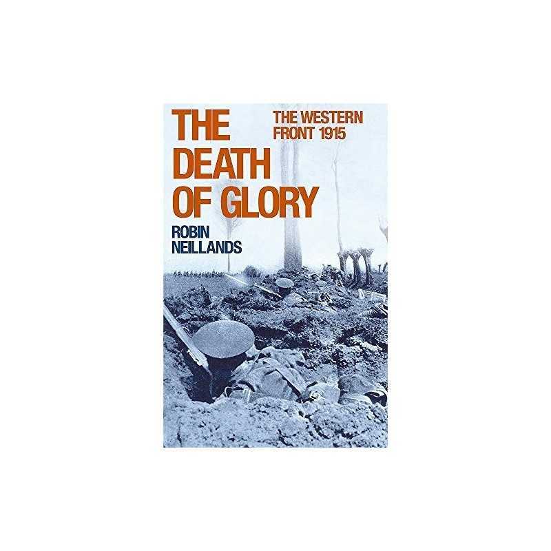 The Death of Glory: The Western Front, 1915 by Neillands, Robin Paperback Book