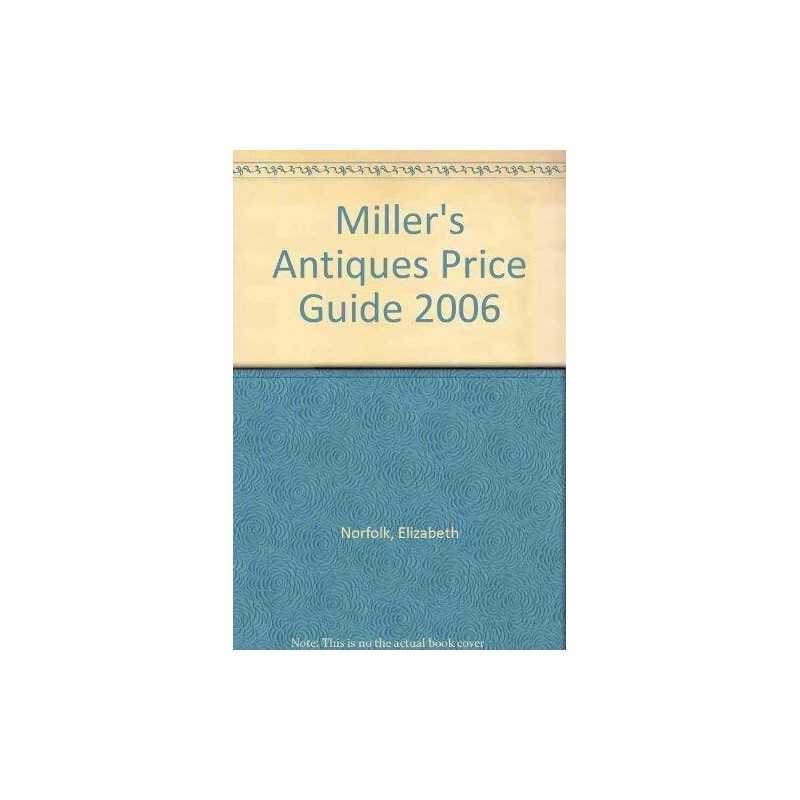 Millers Antiques Price Guide 2006 by Norfolk, Elizabeth Hardback Book