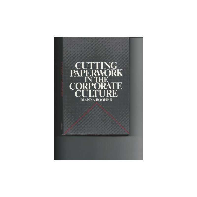 Cutting Paperwork in the Corporate C..., Booher, Dianna