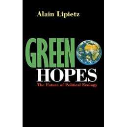 Green Hopes: The Future of Political..., Lipietz, Alain
