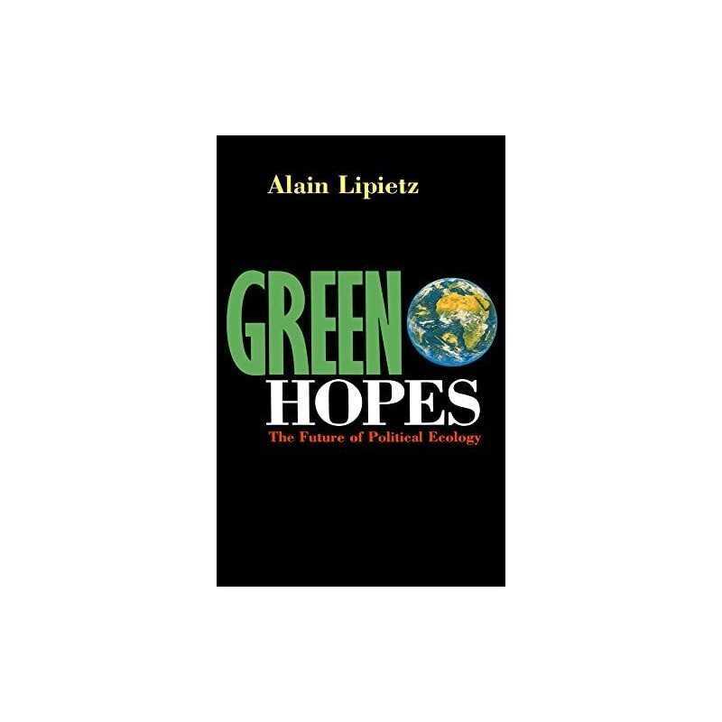 Green Hopes: The Future of Political..., Lipietz, Alain