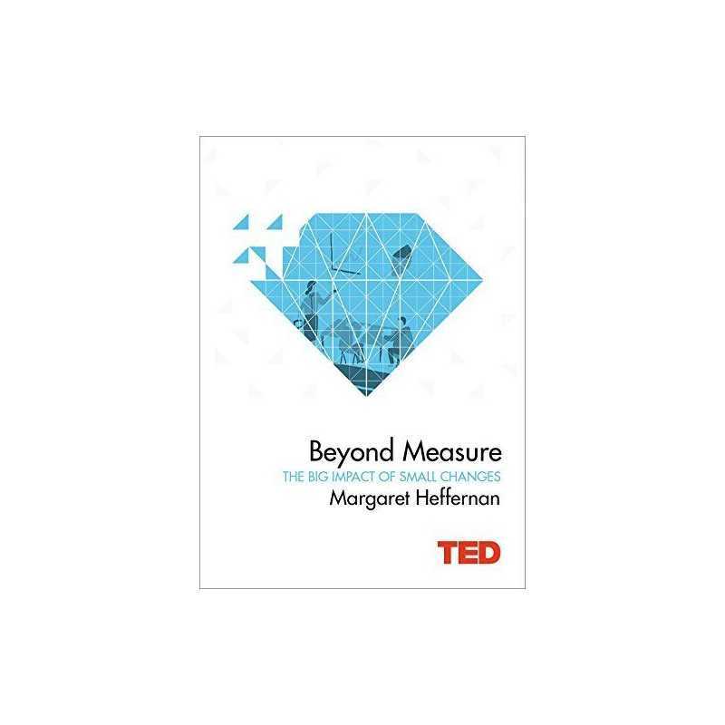Beyond Measure: The Big Impact of Small Changes (TED) by Heffernan, Margaret The