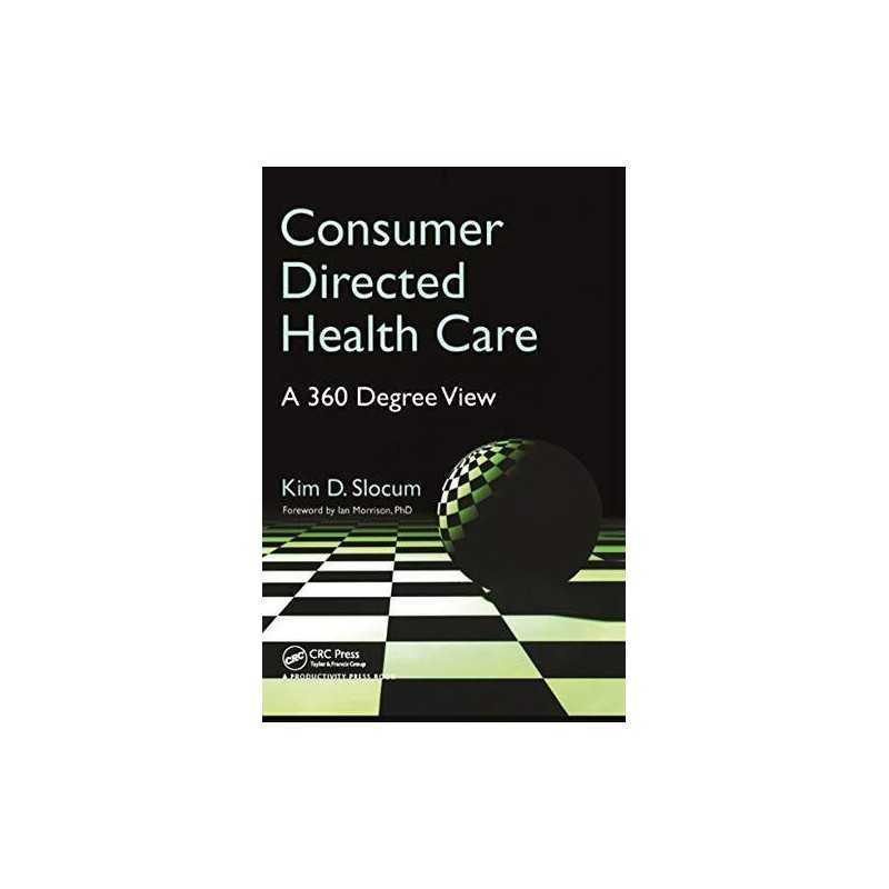 Consumer Directed Health Care: A 360..., Slocum, Kim D.
