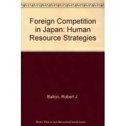 Foreign Competition in Japan: Human..., Ballon, Robert