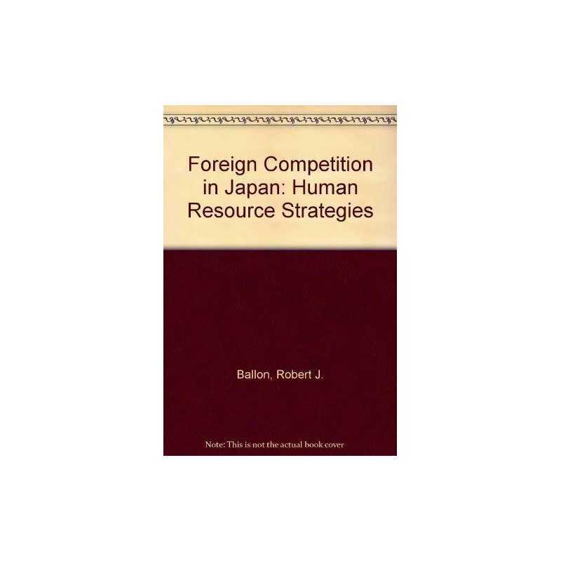 Foreign Competition in Japan: Human..., Ballon, Robert