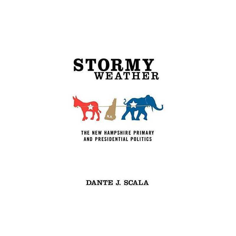 Stormy Weather: The New Hampshire P..., Scala, Dante J.