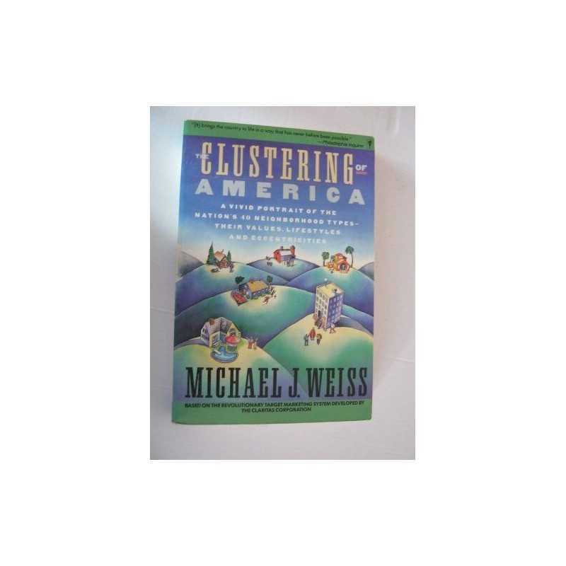 The Clustering of America by Weiss, Michael J. Book