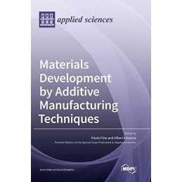 Materials Development by Additive Manufacturing Tech...