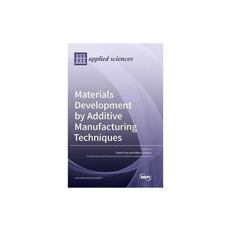 Materials Development by Additive Manufacturing Tech...