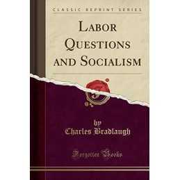 Labor Questions and Socialism (Clas..., Bradlaugh, Char