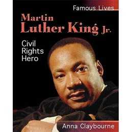 Famous Lives: Martin Luther King, Claybourne, Anna