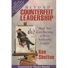 Beyond Counterfeit Leadership: How to Become a More... by Shelton, Ken Paperback