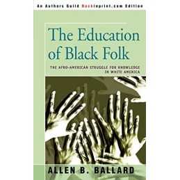 The Education of Black Folk: The Afr..., Ballard, Allen