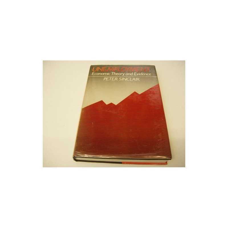 Unemployment: Economic Theory and Evidence, SINCLAIR