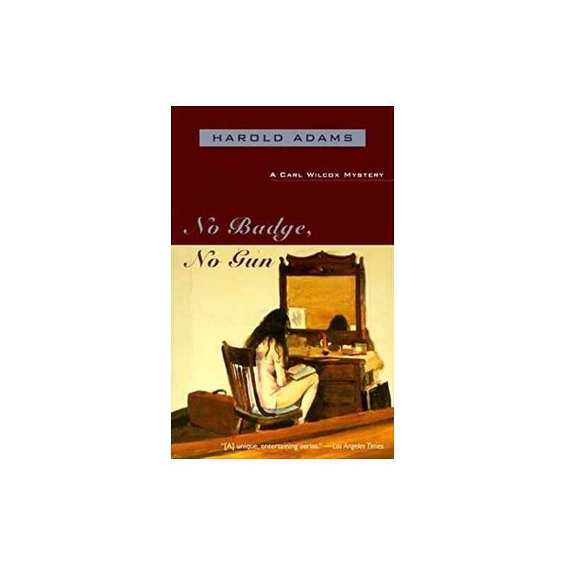 No Badge, No Gun: A Carl Wilcox Mystery, Adams, Harold