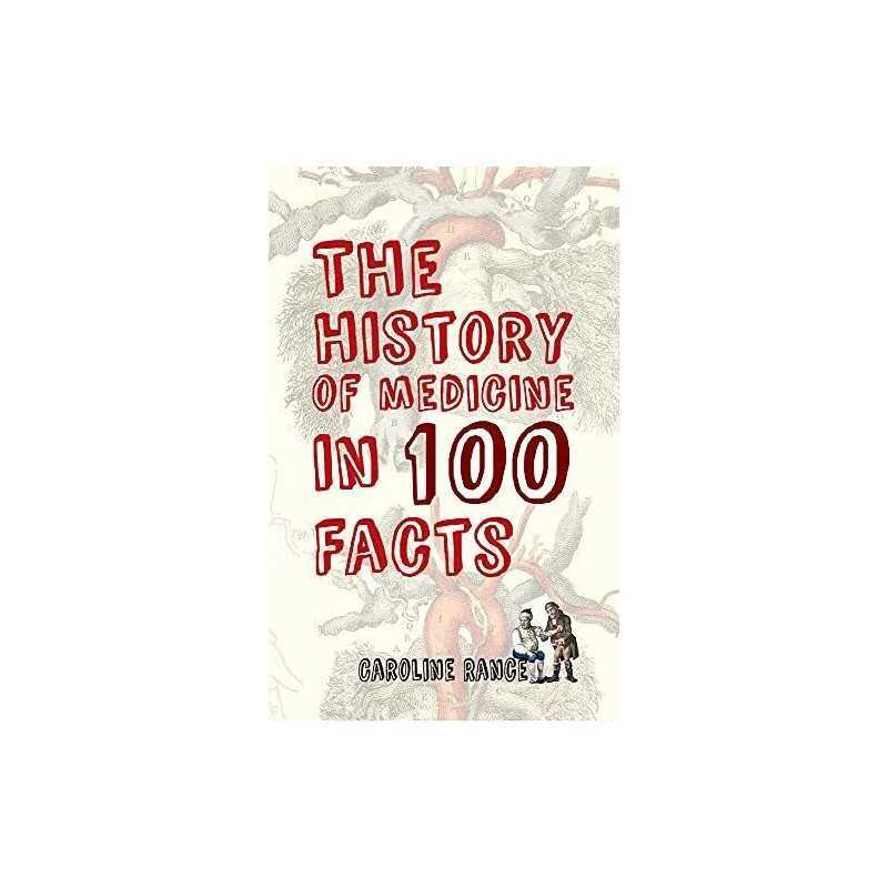 The History of Medicine in 100 Facts by Rance, Caroline Book